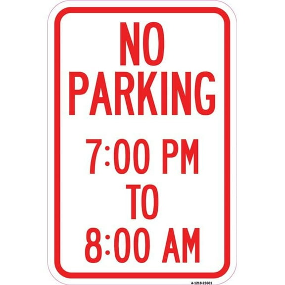12 x 18 in. Aluminum Sign - No Parking 7-00 Pm to 8-00 AM