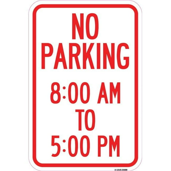 12 x 18 in. Aluminum Sign - No Parking 8-00 AM to 5-00 PM