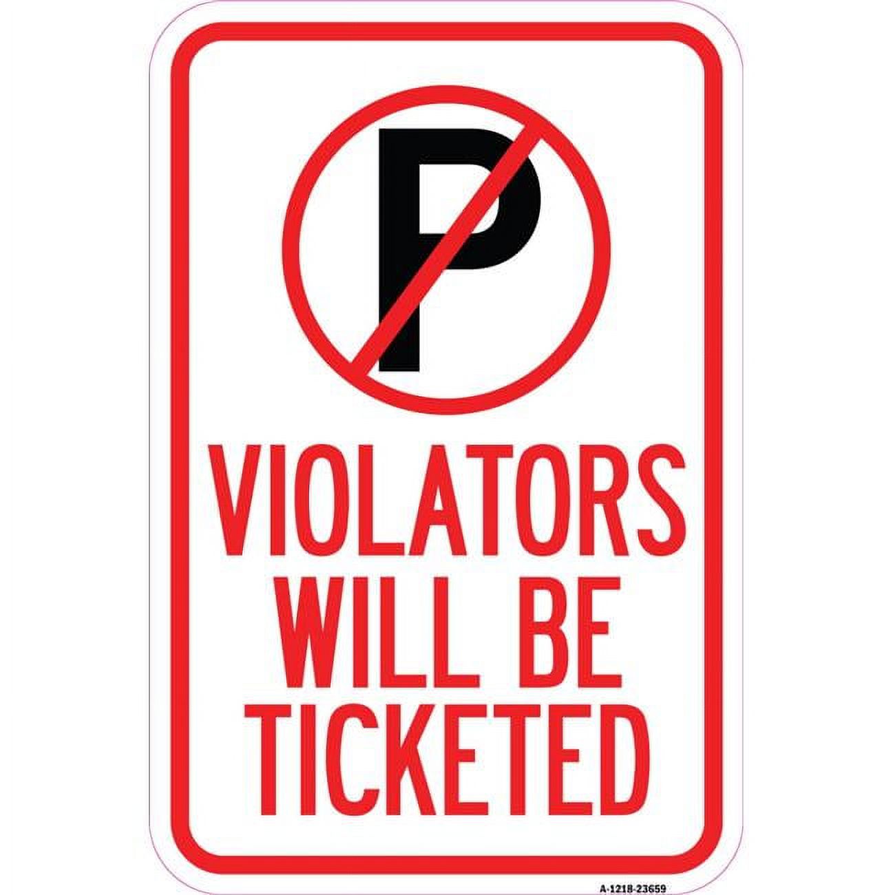 12 x 18 in. Aluminum Sign - No Parking Sign Violators Will Be Ticketed ...