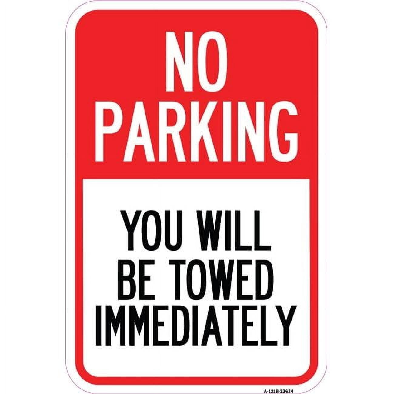 12 x 18 in. Aluminum Sign - No Parking You Will Be Towed Immediately ...
