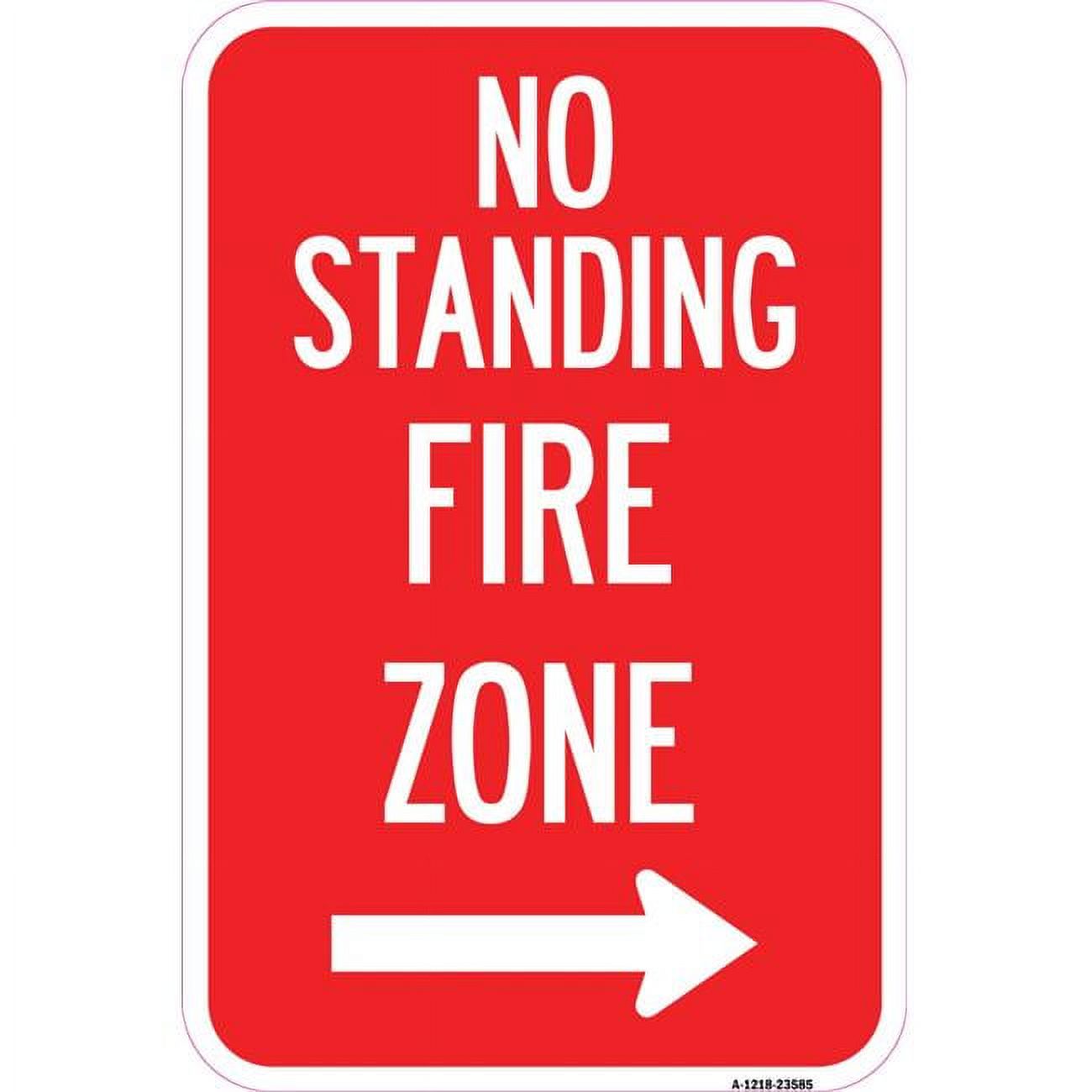 12 x 18 in. Aluminum Sign No Standing Fire Zone with Right Arrow