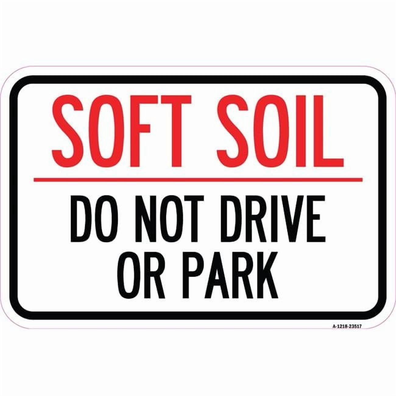 12 x 18 in. Aluminum Sign - Outdoor-Grade Soft Soil Do Not Drive or ...