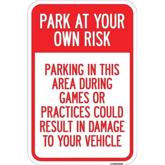 12 x 18 in. Aluminum Sign - Parking in This Area During Games or Practices Could Result in Damage to Your Vehicle