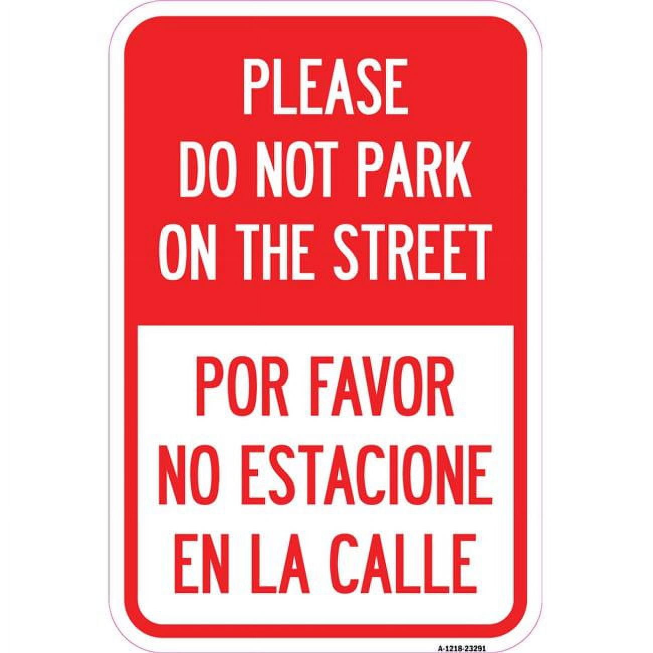 12 X 18 In Aluminum Sign Please Do Not Park On The Street Por Favor 12-x-18-in-aluminum-sign-please-do-not-park-on-the-street-por-favor