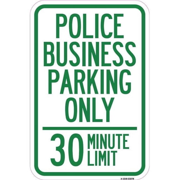 12 x 18 in. Aluminum Sign - Police Business Parking Only 30 Minute Limit