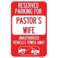 thumbnail image 1 of 12 x 18 in. Aluminum Sign - Reserved Parking for Pastors Wife Unauthorized Vehicles Towed Away with Tow Away Graphic, 1 of 1