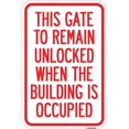 thumbnail image 1 of 12 x 18 in. Aluminum Sign - This Gate to Remain Unlocked When the Building is Occupied, 1 of 1
