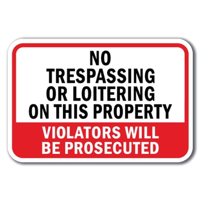 12 x 18 in. No Trespassing or Loitering On This Property Violators Will ...