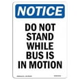 thumbnail image 1 of 12 x 18 in. OSHA Notice Sign - Do Not Stand While Bus is in Motion, 1 of 1