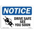 thumbnail image 1 of 12 x 18 in. OSHA Notice Sign - Drive Safe See You Soon, 1 of 1