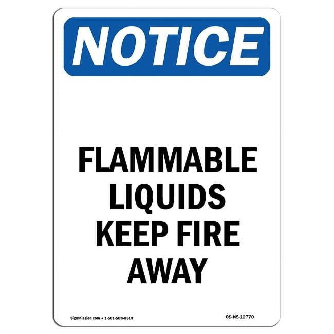 12 x 18 in. OSHA Notice Sign - Flammable Liquids Keep Fire Away ...