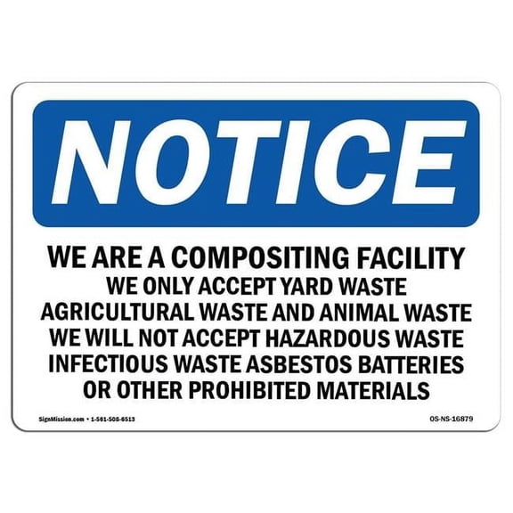 12 x 18 in. OSHA Notice Sign - Notice We Are a Composting Facility We Only