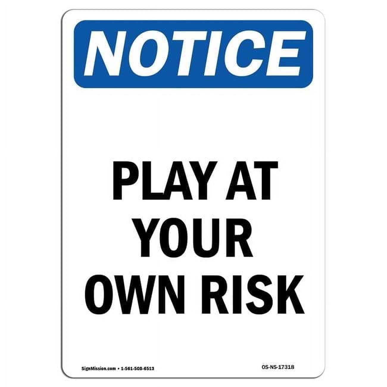 12 x 18 in. OSHA Notice Sign - Play At Your Own Risk - Walmart.com