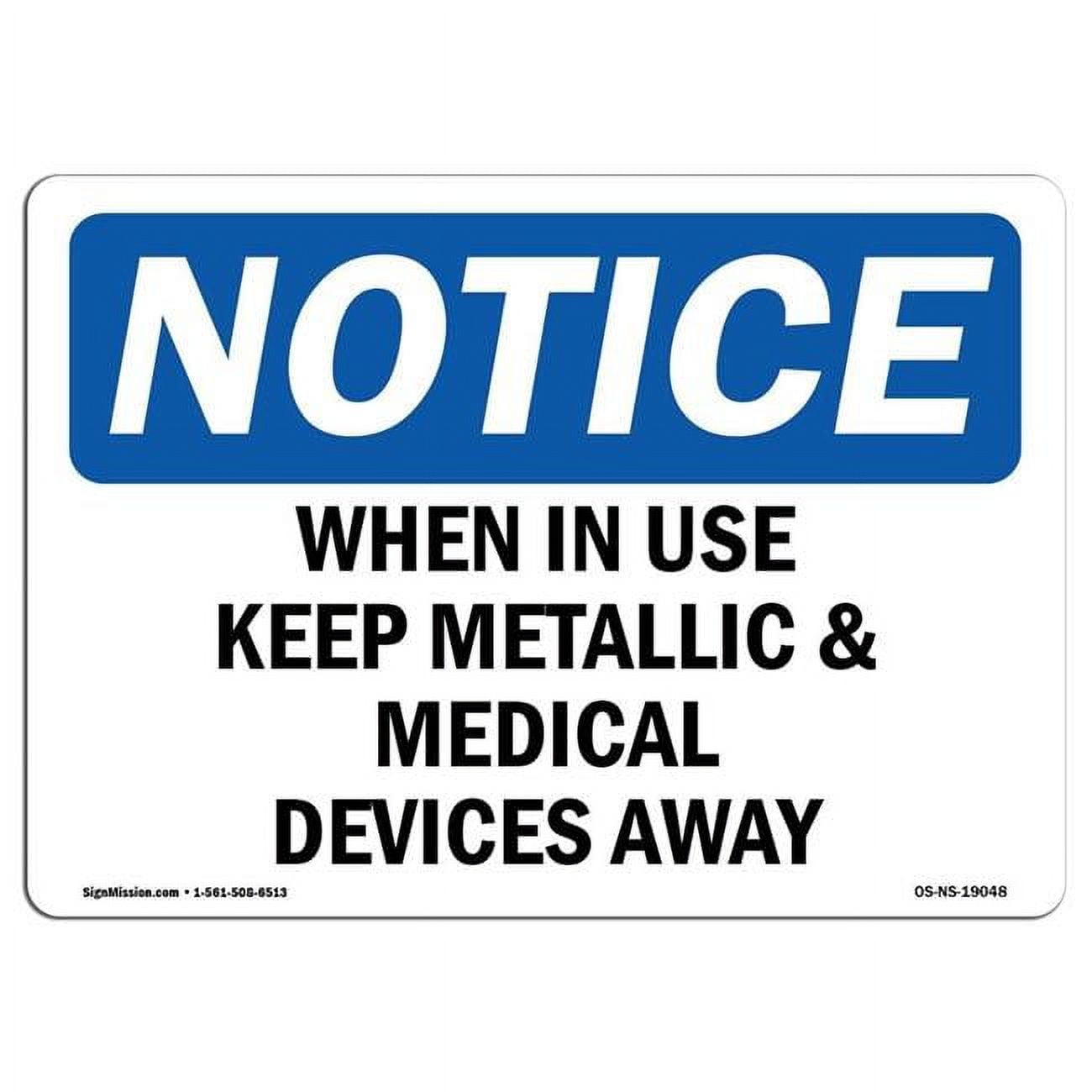 12 x 18 in. OSHA Notice Sign - When in Use Keep Metallic & Medical ...