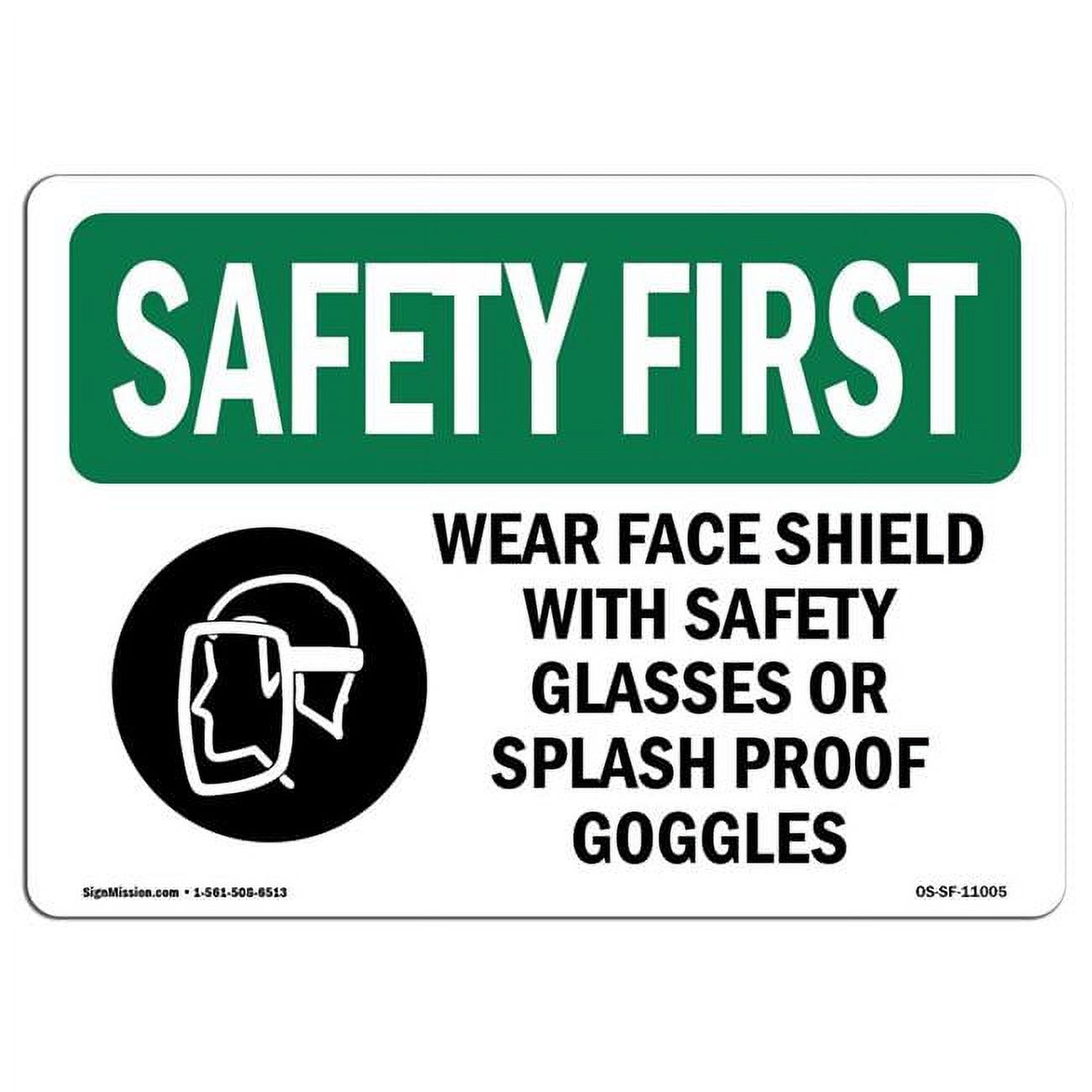 12 x 18 in. OSHA Safety First Sign Wear Face Shield with Safety with