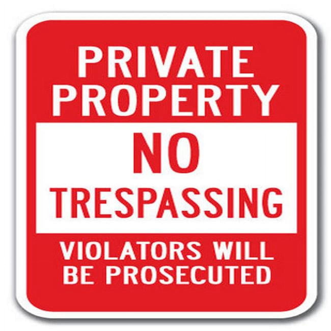 12 x 18 in. Private Property No Trespassing Violators Will Be ...