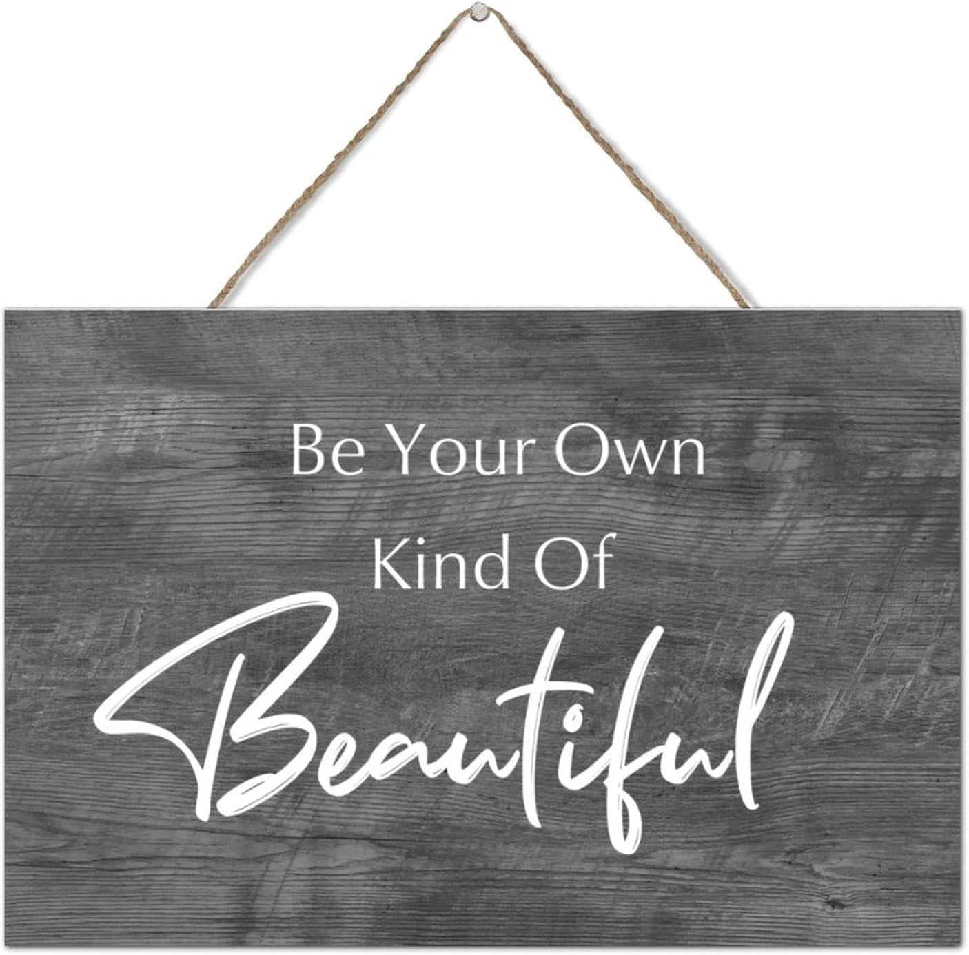 12 x 8 Inch Inch Be Your Own Kind Of Beautiful Wooden Sign, Rustic ...