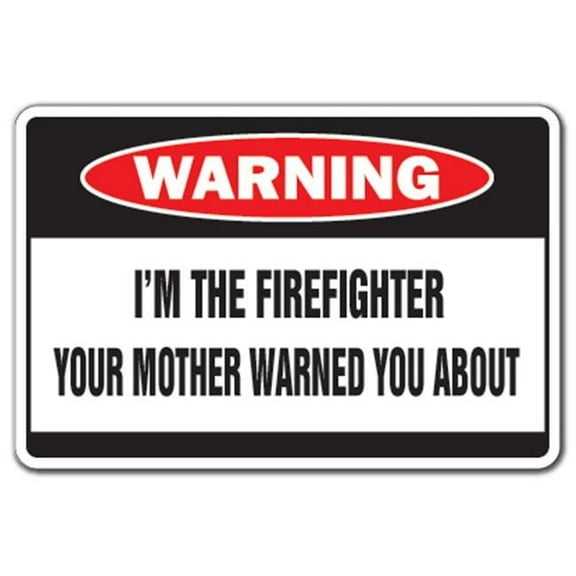 12 x 8 in. I Am The Firefighter Warning Sign