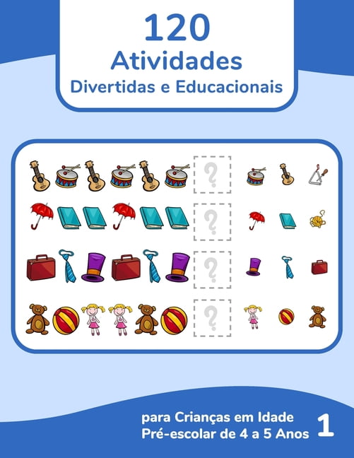 120 Atividades Divertidas e Educacionais para CrianÃ§as em Idade PrÃ©-escolar de 4 a 5 Anos 1, (Paperback)
