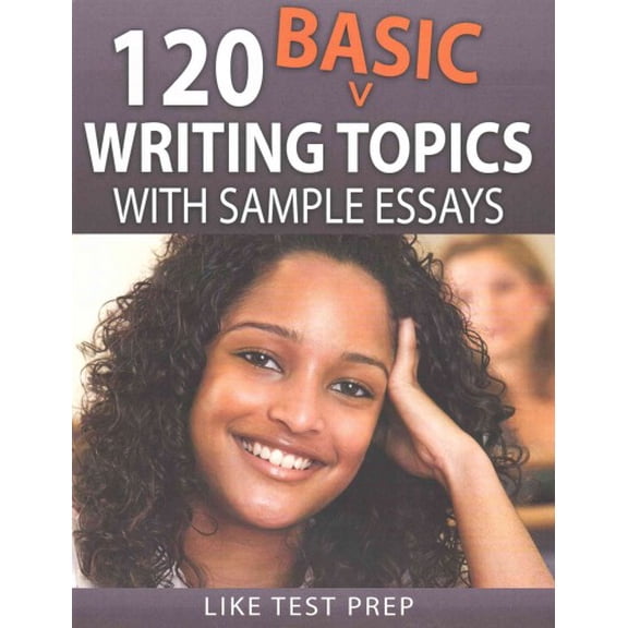 120 Basic Writing Topics: 120 Basic Writing Topics: with Sample Essays (Paperback)