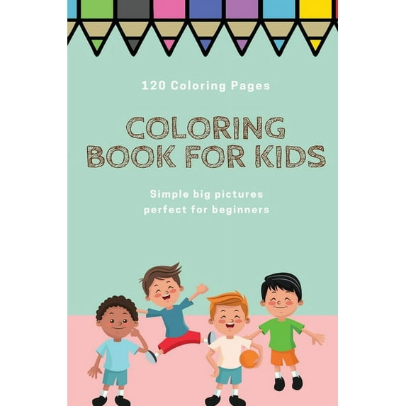 120 Coloring pages Coloring book for kids simple big pictures perfect for beginners : Coloring book / 120 pages, 6×9, Unicorn, Animals, Jobs, Gifts, Beginners, 2020 Gift Ideas (Paperback)