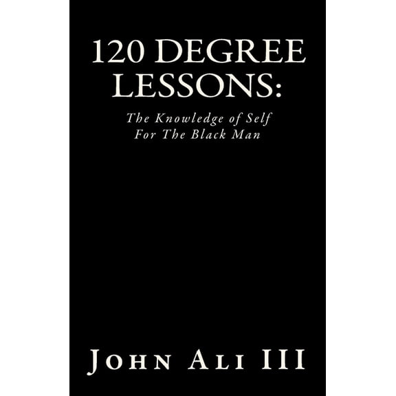 Pre-Owned 120 Degree Lessons:: The Knowledge of Self For The Black Man