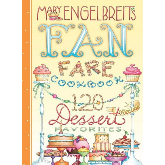 120 Dessert Recipe Favorites : Mary Engelbreit's Fan Fare Cookbook (Hardcover)