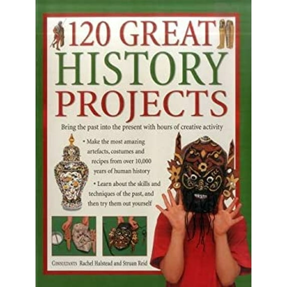 Pre-Owned 120 Great History Projects: Bring the Past Into the Present with Hours of Creative Activity (Paperback) 1843093685 9781843093688