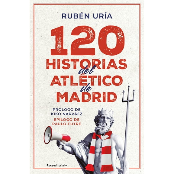 120 Historias del Atltico de Madrid / 120 Moments in Atltico de Madrid's History, (Paperback)
