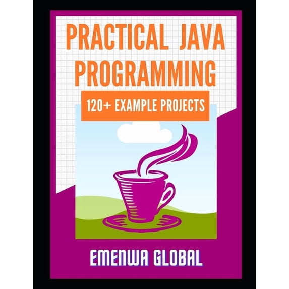 120+ Java Best Practices: 120+ Practical Java Programming Projects for Beginners, (Paperback)