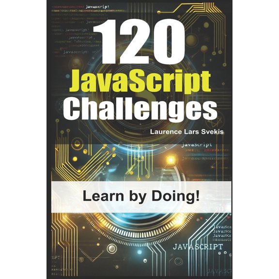 120 JavaScript Challenges: Learn by Doing, (Paperback)