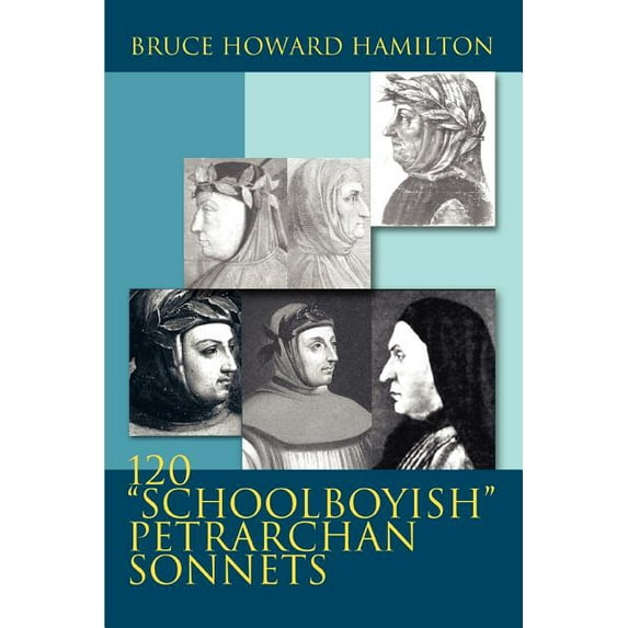 120 "SCHOOLBOYISH" PETRARCHAN SONNETS