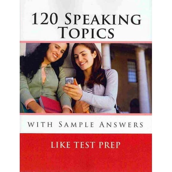 120 Speaking Topics : with Sample Answers