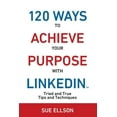 thumbnail image 1 of 120 Ways 120 Ways To Achieve Your Purpose With LinkedIn: Tried And True Tips And Techniques, Book 1, (Paperback), 1 of 1