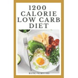 1200-Calorie Low Carb Diet: The Effective Guide On Calorie Meal Plans ...