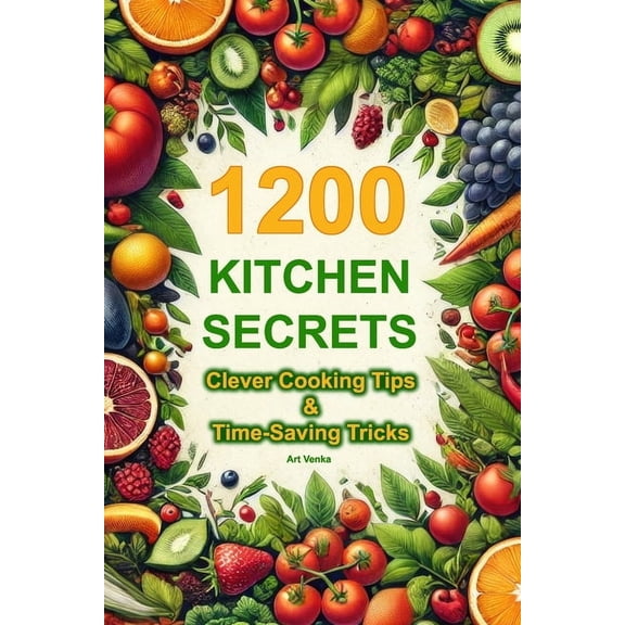 1200 Kitchen Secrets: Clever Cooking Tips & Time-Saving Tricks, (Paperback)
