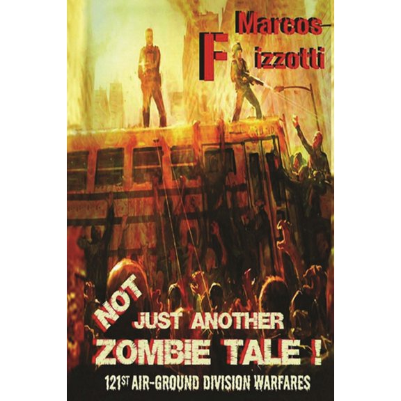 121st Air-Ground Division Warfares: Not Just Another Zombie Tale : 121st Air-Ground Division Warfares (Series #4) (Paperback)