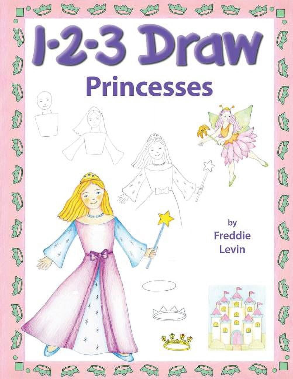 Princess Drawing Practice 123 Draw Princesses: A step by step drawing guide for young artists ...