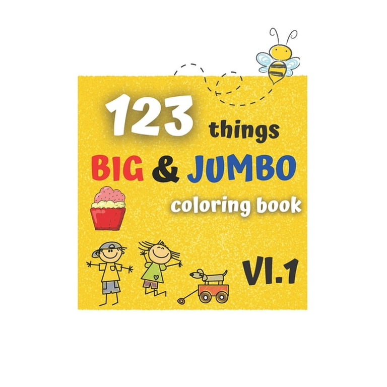 123 things BIG & JUMBO Coloring Book: 123 Pages to color!!, Easy, LARGE,  GIANT Simple Picture Coloring Books for Toddlers, Kids Ages 2-4, Early  Learni (Paperback)