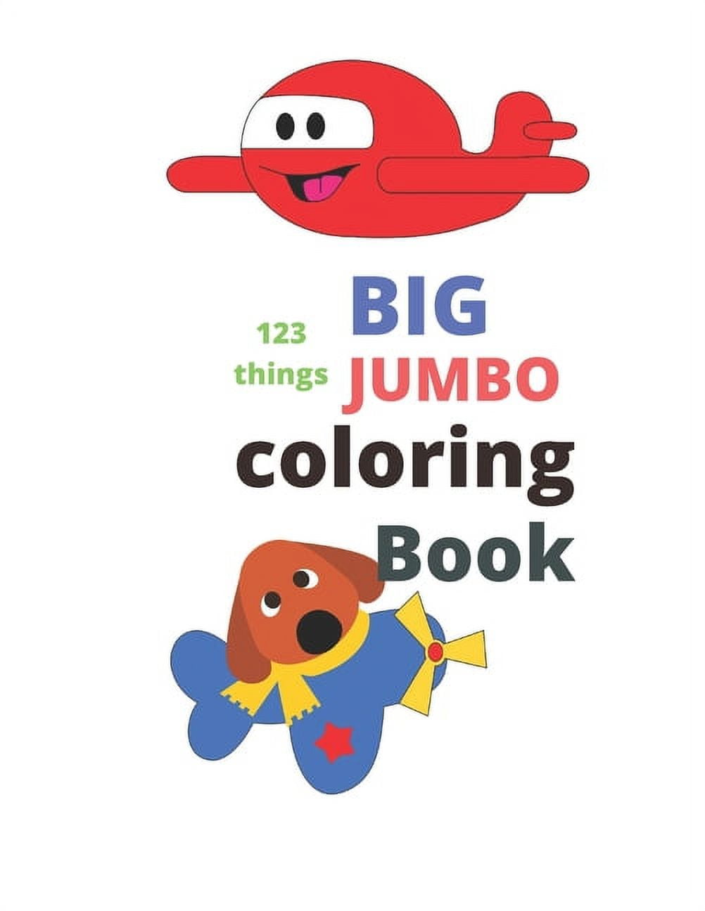 123 Things BIG JUMBO Coloring Book: Coloring Book, Big Easy, Toddler Early Learning, Jumbo Book Kids Age2-4 8.5x11 Inch 26 Pages [Book]