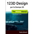 thumbnail image 1 of 123D Design per la Stampa 3D: Tutto quello che serve sapere per passare dal disegno all'oggetto stampato, (Paperback), 1 of 1