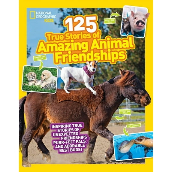 National Geographic Kids 125 National Geographic Kids 125 True Stories of Amazing Animal Friendships, (Paperback)
