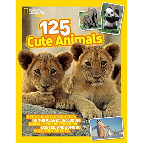 Pre-Owned National Geographic Kids 125 Cute Animals: Meet the Cutest Critters on the Planet, Including Animals You Never Knew Existed, and Some So Ugly They're (Paperback) 1426318871 9781426318870
