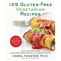 Pre-Owned 125 Gluten-Free Vegetarian Recipes: Quick and Delicious Mouthwatering Dishes for the Healthy Cook: A Cookbook (Paperback) 1583334254 9781583334256