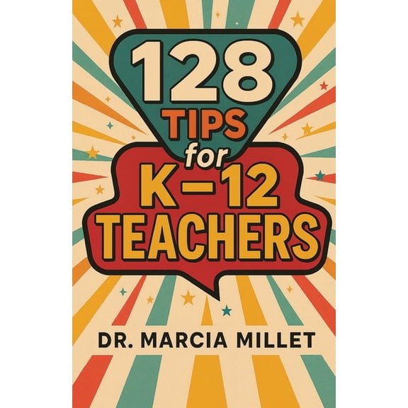 128 Tips for K-12 Teachers, (Paperback)