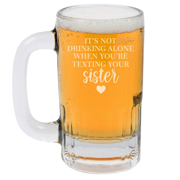 12oz Beer Mug Stein Glass Gift Drinking Alone Texting Sister Funny Best Friend For Sister