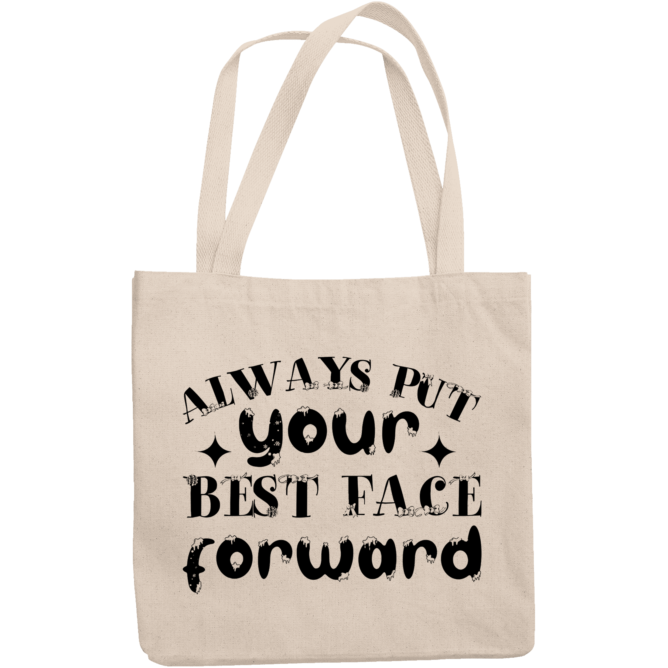 12oz Canvas Tote Bag Always Put Your Best Face Forward, Advice or Tip