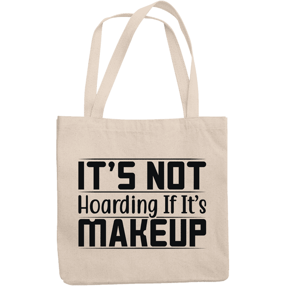 12oz Canvas Tote Bag - It's Not Hoarding If It's Makeup, Cosmetics Shopping Humor Quote - Beauty Themed Merch for Makeup Artist or Cosmetologist, Gift for Makeup Lovers & Beauticians