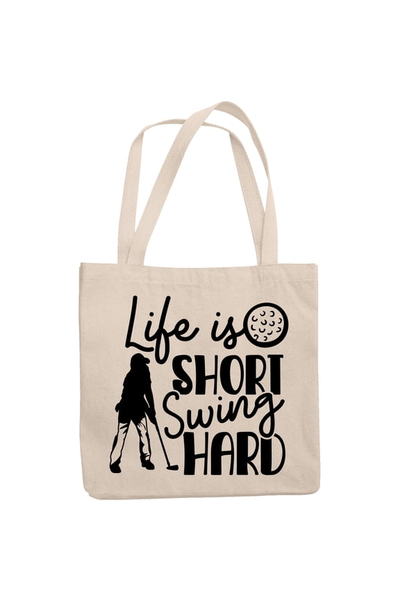 12oz Canvas Tote Bag - Life is Short, Swing Hard Quote with a Ball & Swinging Golf Player, Golfing or Golfer Themed Merch Gift