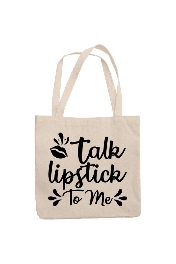 12oz Canvas Tote Bag - Talk Lipstick to Me, Quote for Lipstick Lovers - Beauty Themed Merch for Makeup Artist or Cosmetologist, Gift for Makeup Lovers & Beauticians